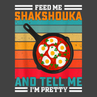 Feed Me Shakshouka And Tell Me I'm Pretty   Maghreb T Shirt Vintage T-shirt | Artistshot