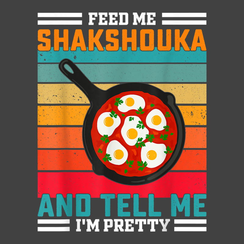 Feed Me Shakshouka And Tell Me I'm Pretty   Maghreb T Shirt Vintage T-Shirt by ald1heberts | Artistshot