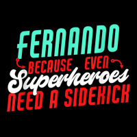 Fernando Because Even Superheroes Need A Sidekick Funny T Shirt Maternity Scoop Neck T-shirt | Artistshot