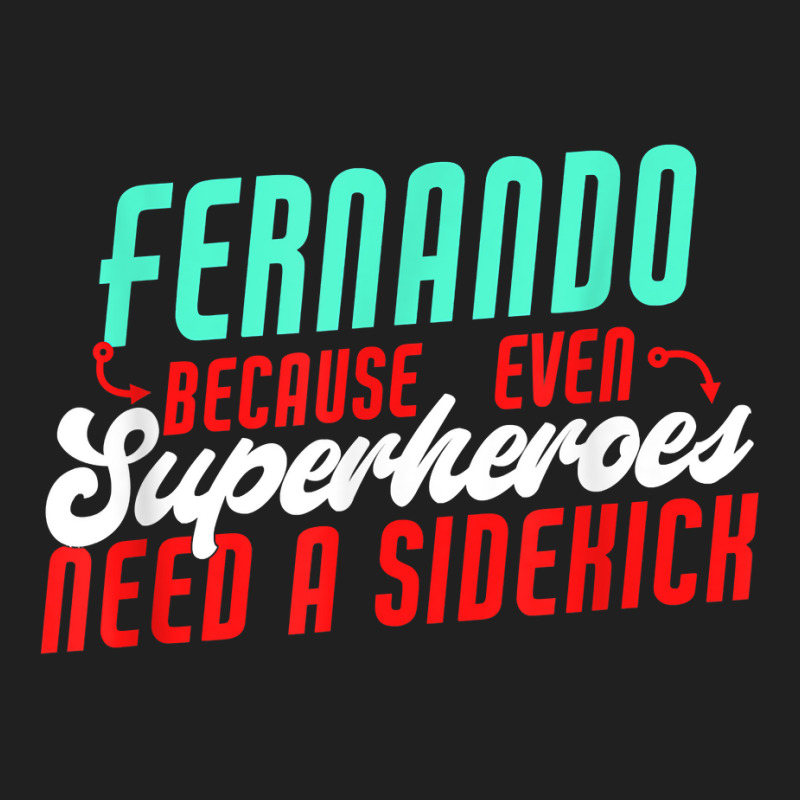 Fernando Because Even Superheroes Need A Sidekick Funny T Shirt Ladies Polo Shirt by araceliphexy | Artistshot