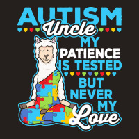 Autism Day T  Shirt Autism Uncle My Patience Is Tested But Never My Lo Tank Top | Artistshot