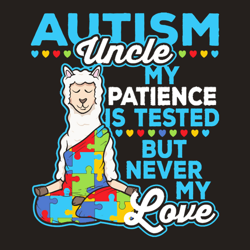 Autism Day T  Shirt Autism Uncle My Patience Is Tested But Never My Lo Tank Top by vmcdermott132 | Artistshot