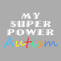 Autism Day T  Shirt My Superpower Autism Design Idea For Autism Day Men's T-shirt Pajama Set | Artistshot