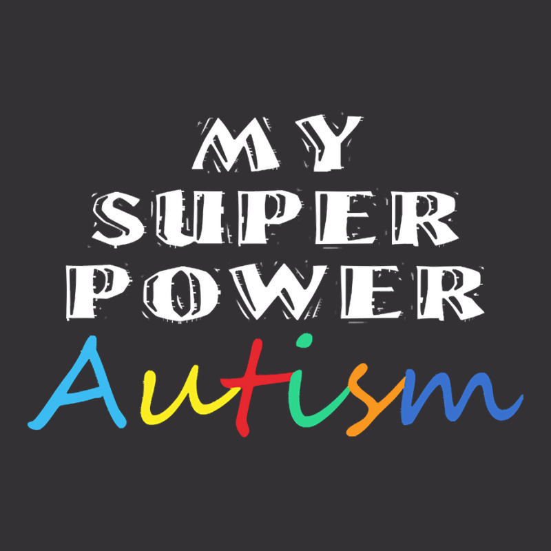 Autism Day T  Shirt My Superpower Autism Design Idea For Autism Day Vintage Hoodie by vmcdermott132 | Artistshot