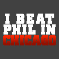 Artistshot Trending I Beat Phil In Chicago. Vintage T-shirt | Artistshot