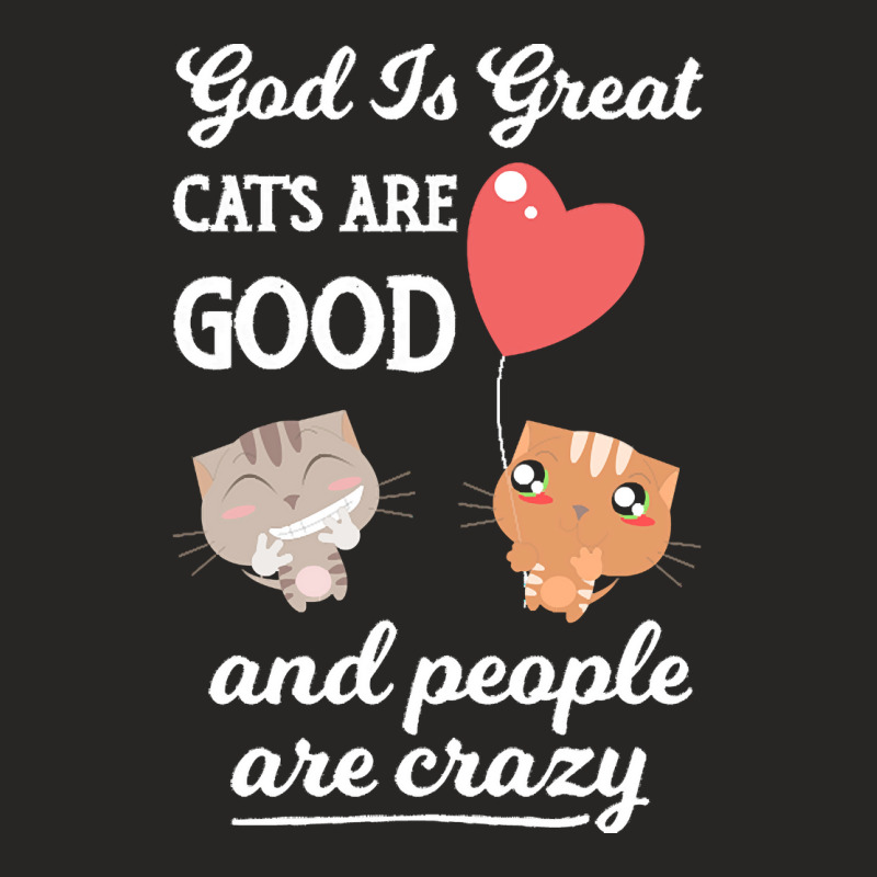 Cat Mom Gifts T  Shirt God Is Great Cats Are Good And People Are Crazy Ladies Fitted T-Shirt by charleneblick959 | Artistshot