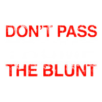 Don’t Pass Trump The Blunt   For Dark Sticker | Artistshot