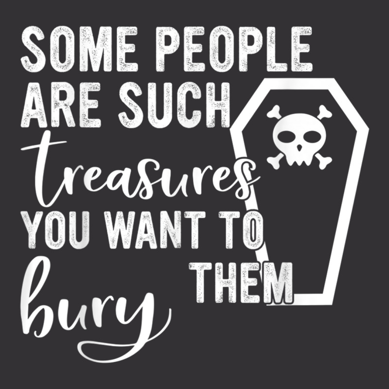 Some People Are Such Treasures You Want To Bury Them Quote Vintage Short by JennetteMichelleBrink | Artistshot