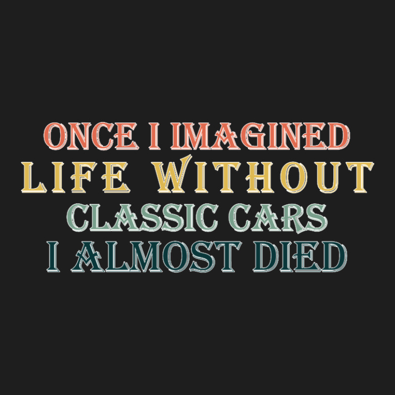 Once I Imagined Life Without Classic T-shirt by ANDREACOOPERSMITH | Artistshot