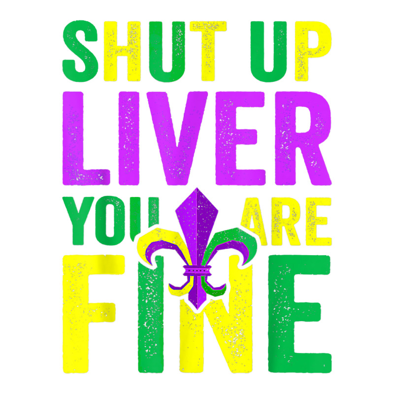 Funny Mardi Gras Parade Outfit Shut Up Liver Youre Fine T Shirt Youth Zipper Hoodie by thunmzien | Artistshot