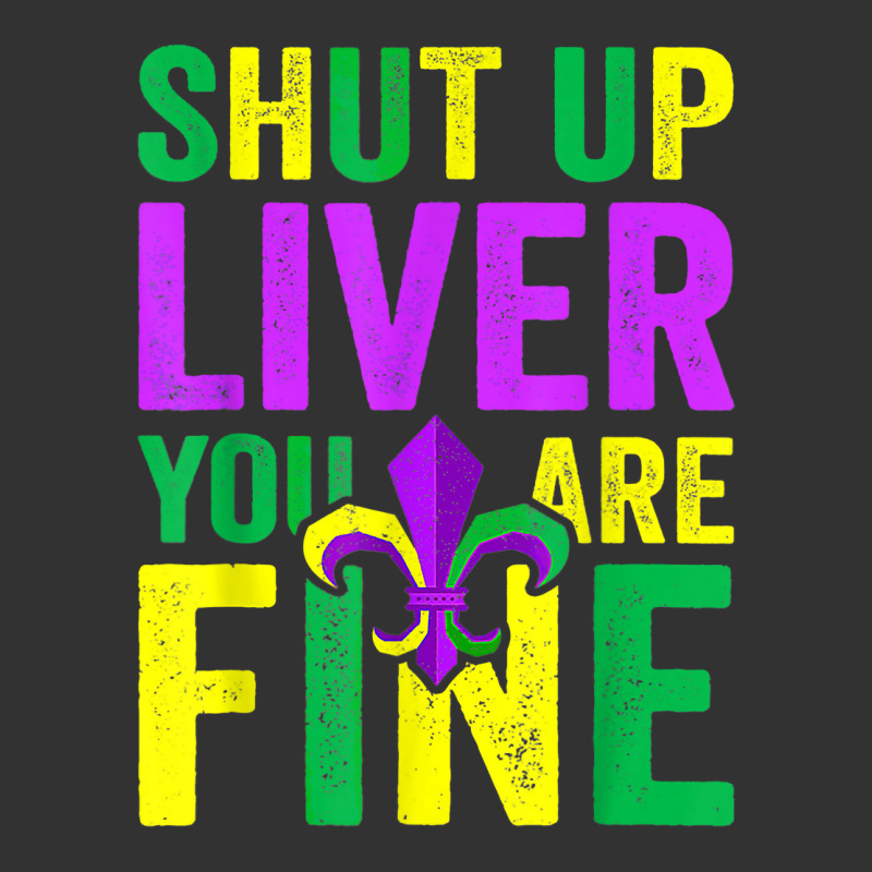 Funny Mardi Gras Parade Outfit Shut Up Liver Youre Fine T Shirt Baby Bodysuit by thunmzien | Artistshot