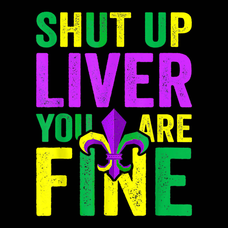 Funny Mardi Gras Parade Outfit Shut Up Liver Youre Fine T Shirt Toddler 3/4 Sleeve Tee by thunmzien | Artistshot