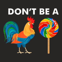 Don't Be A Cock Rude Sarcastic Humor Irony Ladies Fitted T-shirt | Artistshot