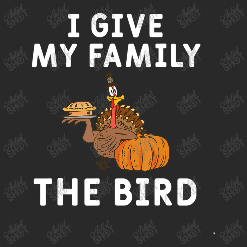 I Give My Family The Bird Turkey Joke Thanksgiving Season Toddler T-shirt | Artistshot