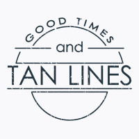 Good Times And Tan Lines T-shirt | Artistshot