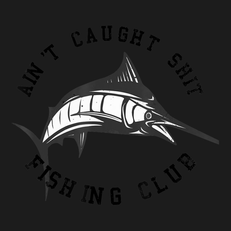 Fisherman Ain't Caught Shit Fishing Club Joke Hoodie & Jogger set by longho | Artistshot