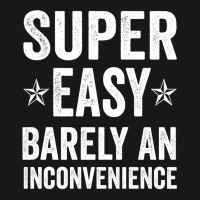 Super Easy Barely An Inconvenience Funny T Shirt Quotes Novelty Mom Gi Flannel Shirt | Artistshot