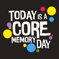 Core Memory Day Tank Top | Artistshot