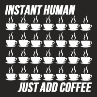 Funny Instant Human Just Add Coffee Ladies Fitted T-shirt | Artistshot