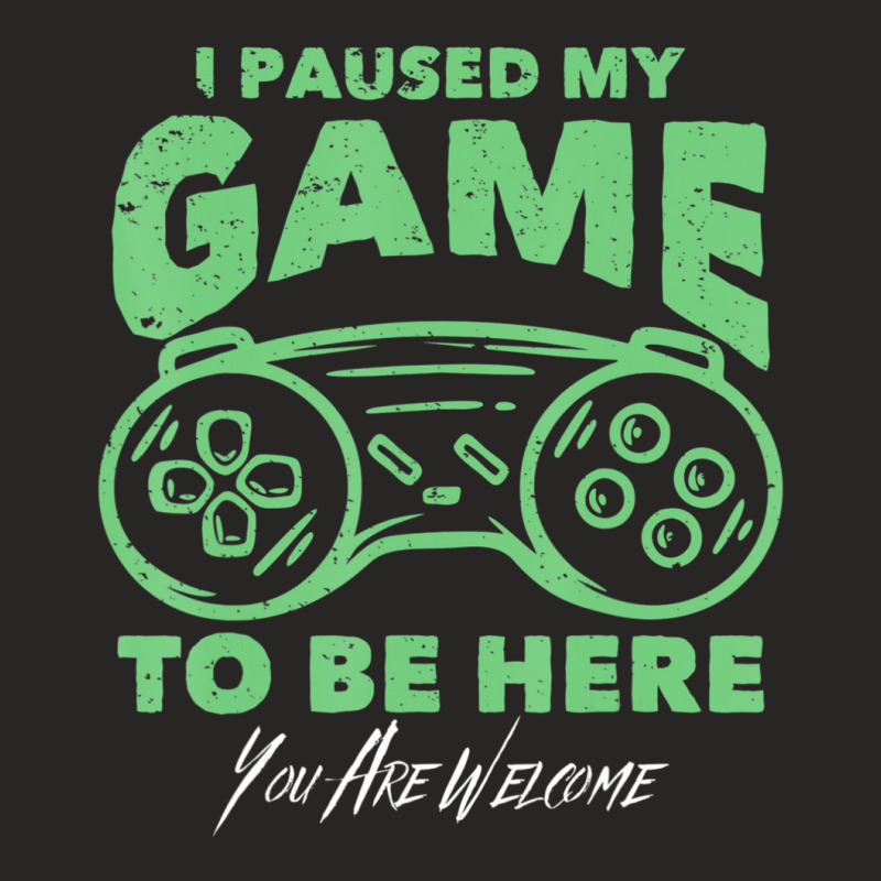 Gamer Joke I Paused My Game To Be Here Ladies Fitted T-Shirt by longho | Artistshot