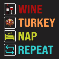 Artistshot Trending Wine Turkey Nap Repeat T-shirt | Artistshot