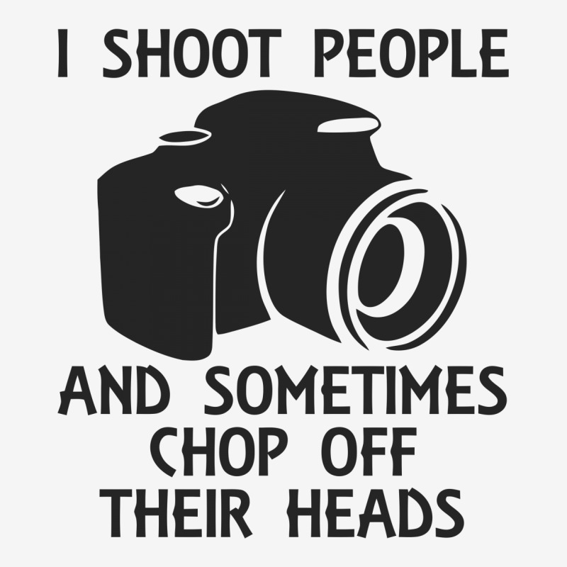 I Shoot People And Sometimes Chop Off Their Heads Classic T-shirt by tompa shirt | Artistshot