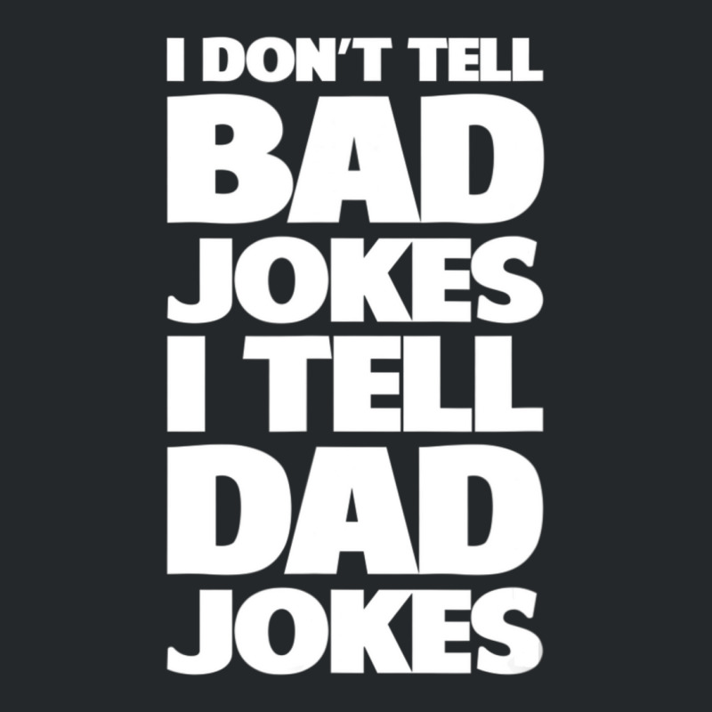 I Don't Tell Bad Jokes I Tell Dad Jokes Father's Day Crewneck Sweatshirt | Artistshot