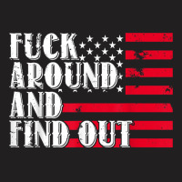 Fuck Around And Find Out American Usa Flag Funny T Shirt T-shirt | Artistshot