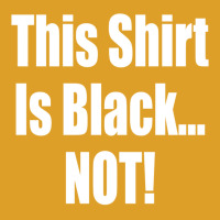 This Shirt Is Black...not! Borat Quote T-shirt | Artistshot