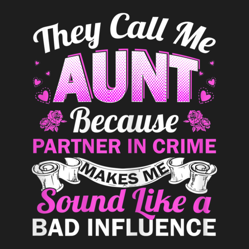 Aunt Bad Influence Rocking The Aunt Life Aunt Team Classic T-shirt | Artistshot