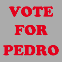 Vote For Pedro 1 T-shirt | Artistshot