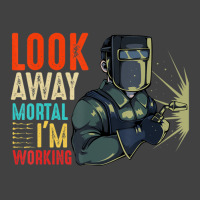 Hot Trend Look Away Mortal I'm Working Welder Welding Specialist Vintage T-shirt | Artistshot