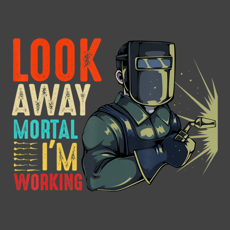 Hot Trend Look Away Mortal I'm Working Welder Welding Specialist Vintage T-shirt | Artistshot