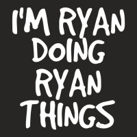 I'm Ryan Doing Ryan Things Ladies Fitted T-shirt | Artistshot