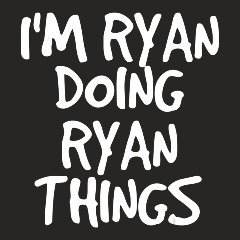 I'm Ryan Doing Ryan Things Ladies Fitted T-Shirt by tintruong | Artistshot