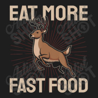 Hunting Saying Deer Hunter I Eat More Fast Food Classic T-shirt | Artistshot