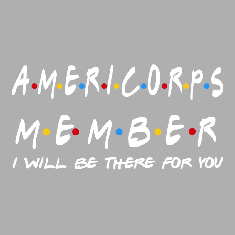 Americorps Member Ill Be There For You Gifts Ladies Fitted T-Shirt by halimduerr8 | Artistshot