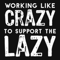 Limited Edition Working Like Crazy To Support The Lazy-c80xu Graphic Youth T-shirt | Artistshot