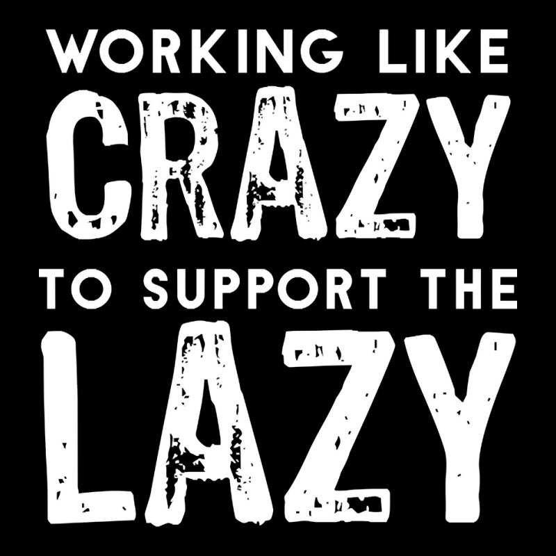 Limited Edition Working Like Crazy To Support The Lazy-c80xu Baby Tee by greggjvandervor | Artistshot