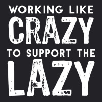 Limited Edition Working Like Crazy To Support The Lazy-c80xu Youth Tee | Artistshot