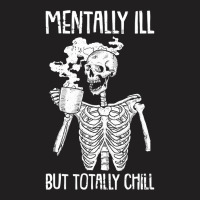 Mentally Ill But Totally Chill Halloween Costume Skeleton T-shirt | Artistshot