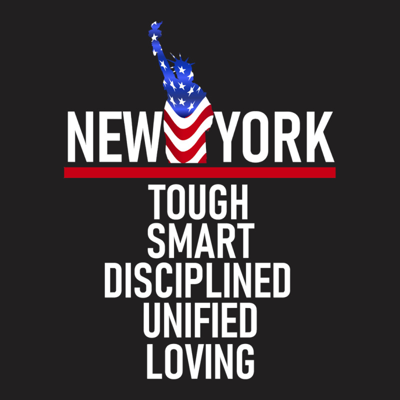 Trending New York Tough Smart Disciplined Unified And Loving T-Shirt by Estrada Link | Artistshot