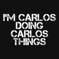 I'm Carlos Doing Carlos Things Graphic T-shirt | Artistshot