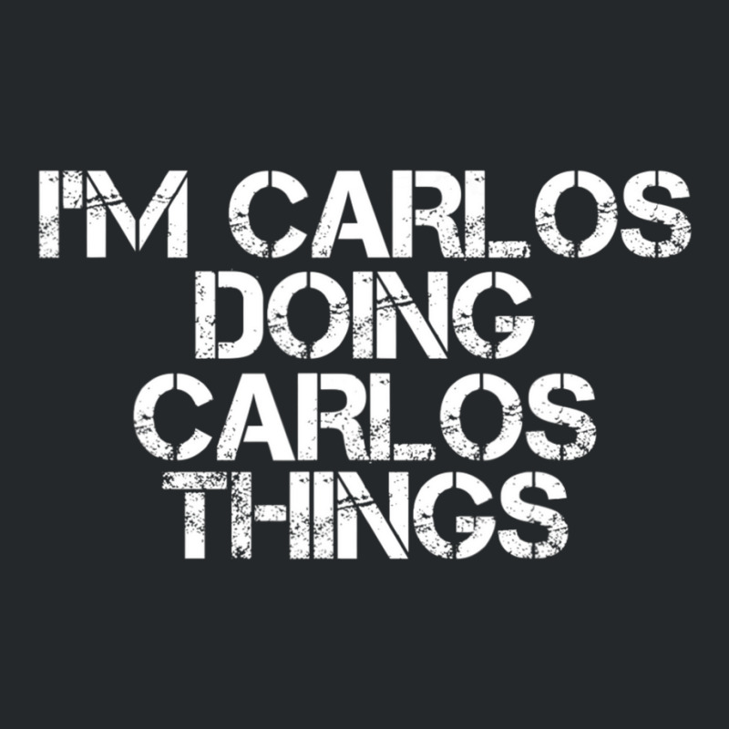 I'm Carlos Doing Carlos Things Crewneck Sweatshirt | Artistshot