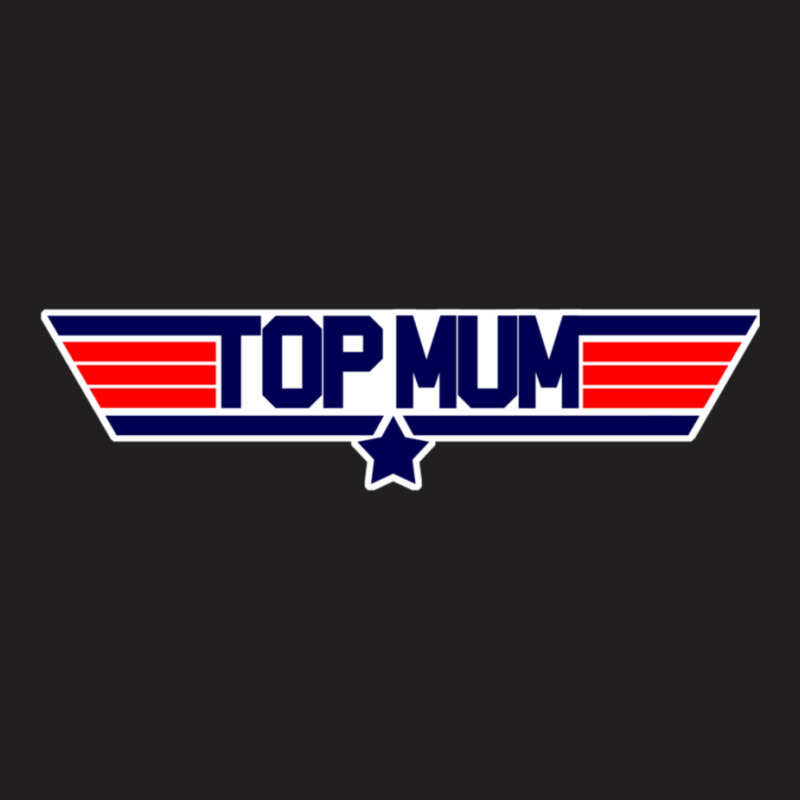 Top Mum T-shirt | Artistshot