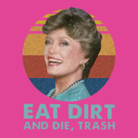 Funny Eat Dirt And Die Trash Blue T-shirt | Artistshot