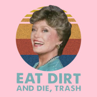 Funny Eat Dirt And Die Trash Blue Graphic T-shirt | Artistshot