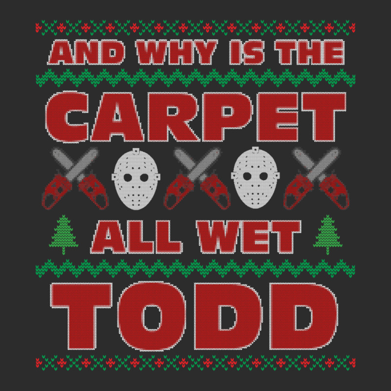 Why Is The Carpet All Wet Todd Ugly Sweater 70s Exclusive T-shirt by riyaznaoakin | Artistshot