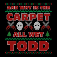 Why Is The Carpet All Wet Todd Ugly Sweater 70s Long Sleeve Shirts | Artistshot