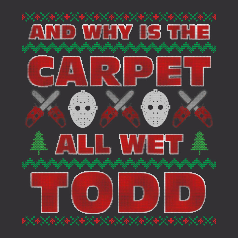 Why Is The Carpet All Wet Todd Ugly Sweater 70s Vintage Hoodie by riyaznaoakin | Artistshot